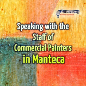 Speaking with the Staff of Commercial Painters in Manteca