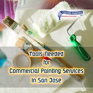 Tools Needed for Commercial Painting Services in San Jose