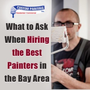 What to Ask When Hiring the Best Painters in the Bay Area