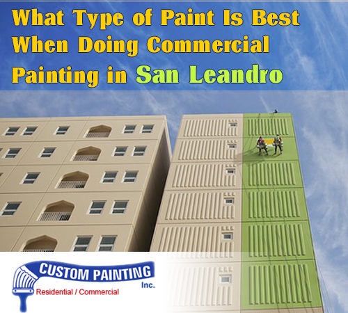 What Type of Paint Is Best When Doing Commercial Painting in San Leandro?