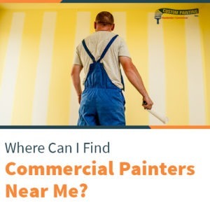 Where Can I Find Commercial Painters Near Me?