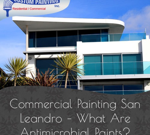 Commercial Painting San Leandro – What Are Antimicrobial Paints?