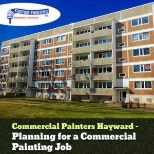 Commercial Painters Hayward – Planning for a Commercial Painting Job