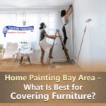 Home Painting Bay Area What Is Best for Coving Furniture