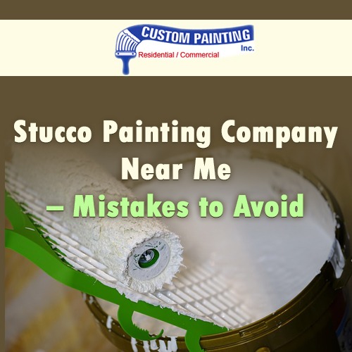 Stucco Painting Company Near Me Mistakes to Avoid Custom Painting, Inc.