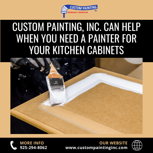 Custom Painting, Inc. Can Help When You Need a Painter for Your Kitchen Cabinets