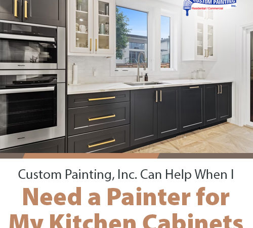 Custom Painting, Inc. Can Help When I Need a Painter for My Kitchen Cabinets