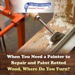 When You Need a Painter to Repair and Paint Rotted Wood, Where Do You Turn?