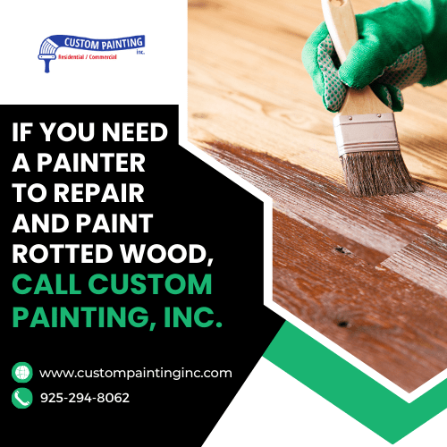 If You Need a Painter to Repair and Paint Rotted Wood, Call Custom Painting, Inc.