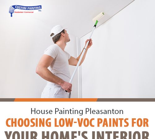 House Painting Pleasanton Choosing Low-VOC Paints for Your Home's Interior