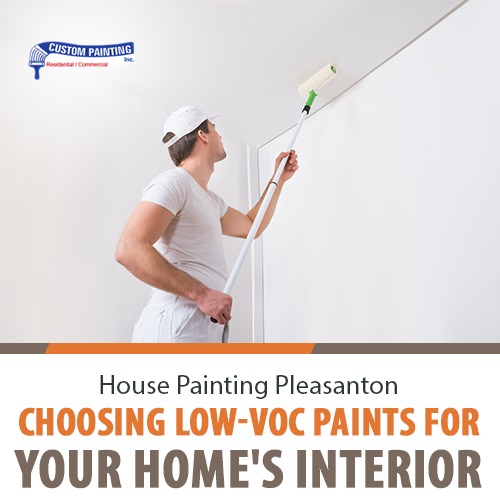 House Painting Pleasanton Choosing LowVOC Paints for Your Home’s
