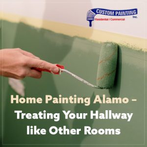 Home Painting Alamo – Treating Your Hallway Like Other Rooms
