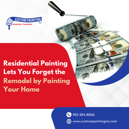 Residential Painting Lets You Forget the Remodel by Painting Your Home