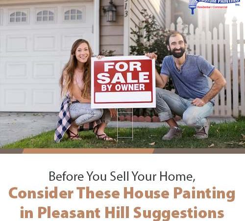Before You Sell Your Home, Consider These House Painting in Pleasant Hill Suggestions