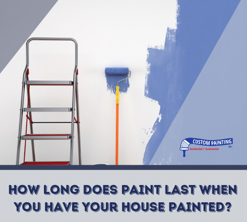How Long Does Paint Last When You Have Your House Painted?