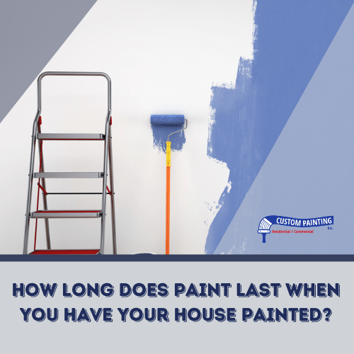 How Long Does Paint Last When You Have Your House Painted?