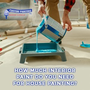 How Much Interior Paint Do You Need for House Painting