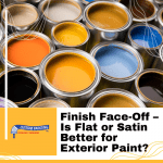 Finish Face-Off – Is Flat or Satin Better for Exterior Paint?
