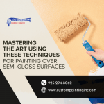 Mastering the Art Using These Techniques for Painting Over Semi-Gloss Surfaces