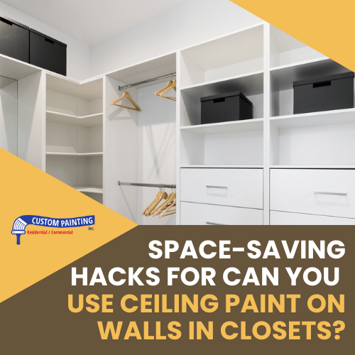 Space-Saving Hacks for Can You Use Ceiling Paint on Walls in Closets?