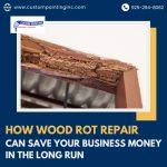 How Wood Rot Repair Can Save Your Business Money in the Long Run