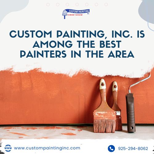 Custom Painting, Inc. Is Among the Best Painters in the Area