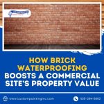 How Brick Waterproofing Boosts a Commercial Sites Property Value