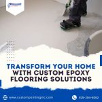 Transform Your Home with Custom Epoxy Flooring Solutions