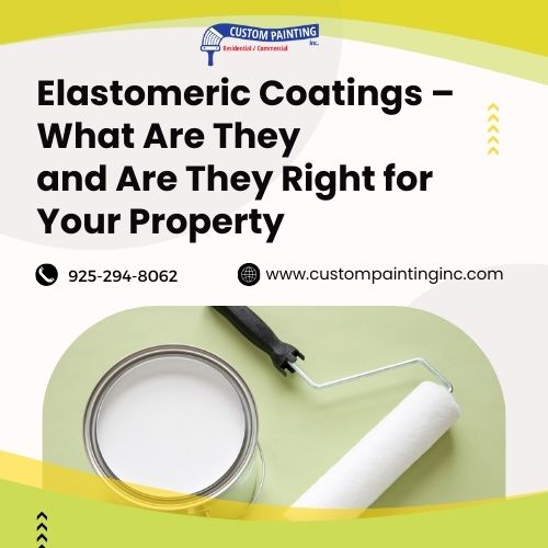 Elastomeric Coatings – What Are They and Are They Right for Your Property