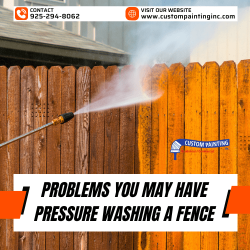 Problems You May Have Pressure Washing a Fence