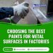 Choosing the Best Paints for Metal Surfaces in Factories