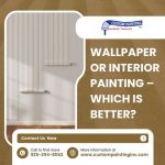 Wallpaper or Interior Painting – Which Is Better?