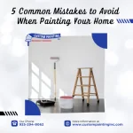 5 Common Mistakes to Avoid When Painting Your Home