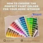 How to Choose the Perfect Paint Colors for Your Home Interior