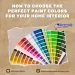 How to Choose the Perfect Paint Colors for Your Home Interior